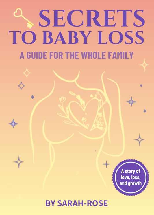 Key Secrets to Baby Loss - A Guide For The Whole Family